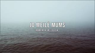 Video thumbnail of "Jo meilė mums. (Roberta ir Jolita)"