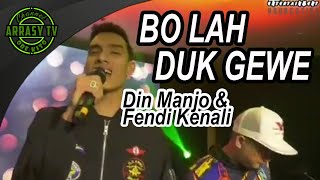 Din Manjo \u0026 Fendi Kenali - BO LAH DUK GEWE (With Lirik)