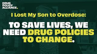 I Lost My Son to Overdose: To Save Lives, We Need Drug Policies to Change