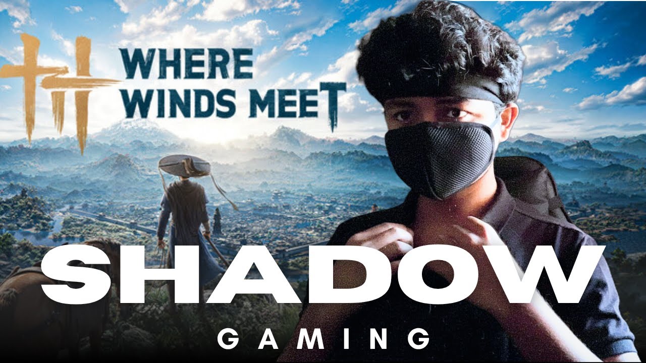 Shadow streamer - WHERE WINDS MEET -  Gaming Live Stream