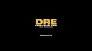 Dre - Chevy Ridin' High ft. Rick Ross
