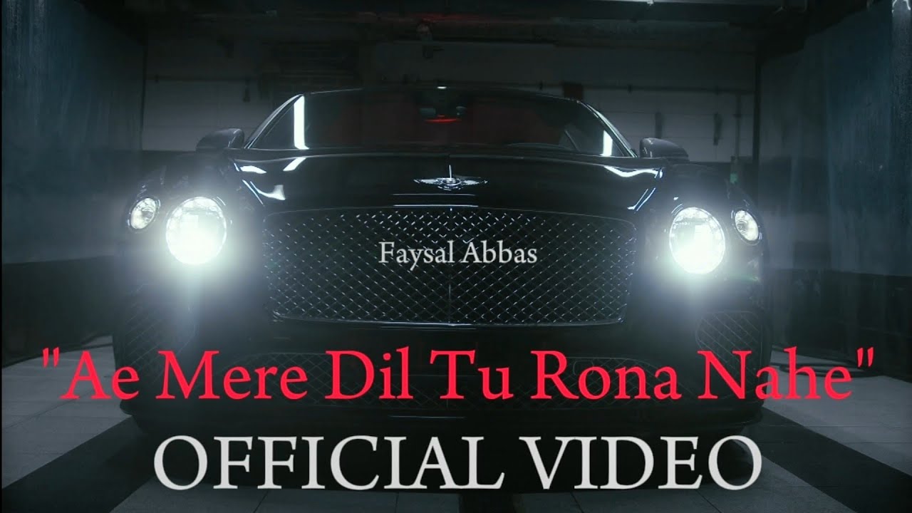 Ae Mere Dil Tu Rona Nahe (Official Video) | Faysal Abbas (Faisal Ashraf ...