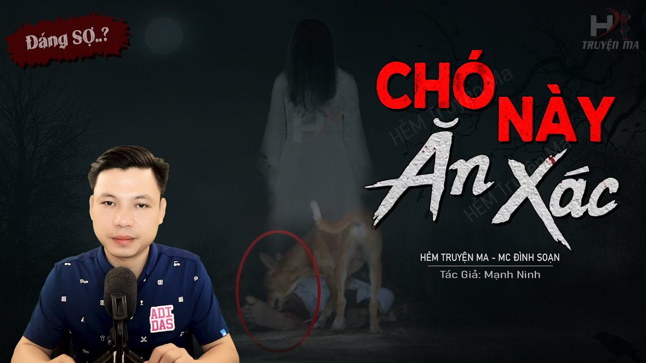 Truyện Ma: Chó Này Ăn Xác - Ác Nghiệp Lão Chánh Tổng Đền Mạng MC Đình ...