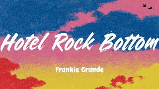 Hotel Rock Bottom - Frankie Grande (Lyrics)