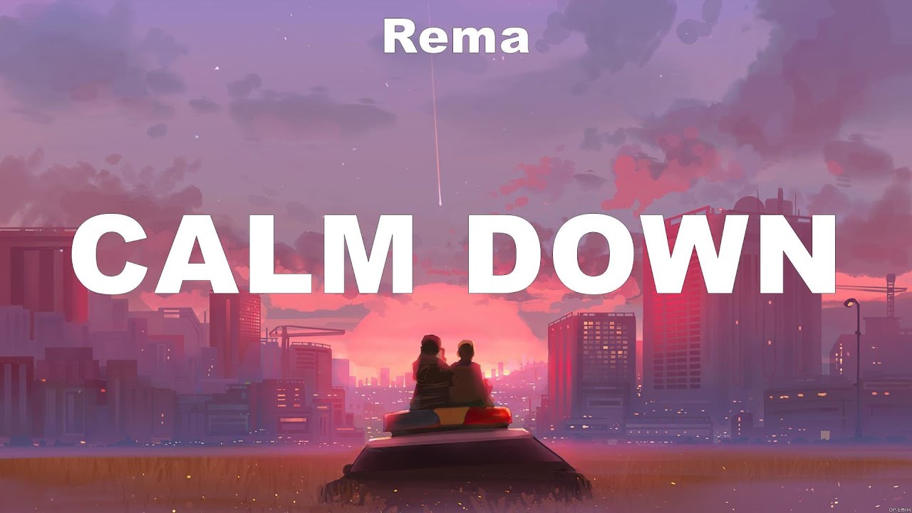 Rema Calm Down (Lyrics) YouTube