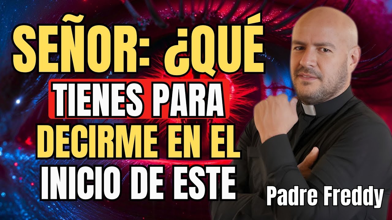 SEÑOR: ¿QUÉ TIENES PARA DECIRME EN EL INICIO DE ESTE 2026? - PADRE FREDDY BUSTAMANTE