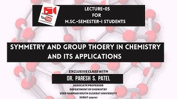 LECTURE-6 : "SYMMETRY AND GROUP THEORY IN CHEMISTRY AND ITS APPLICATIONS"