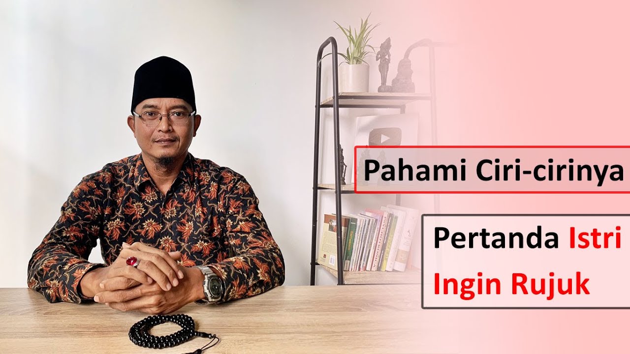 7 Ciri-ciri Istri yang Ingin Rujuk Kembali dengan Suami