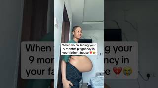 When you’re hiding your 9 months pregnancy in your father’s house #viral #fypシ #shorts #videos #view