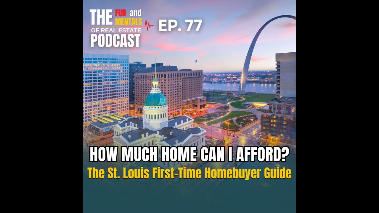 How Much Home Can I Afford? The St. Louis First-Time Homebuyer Guide | EP. 77