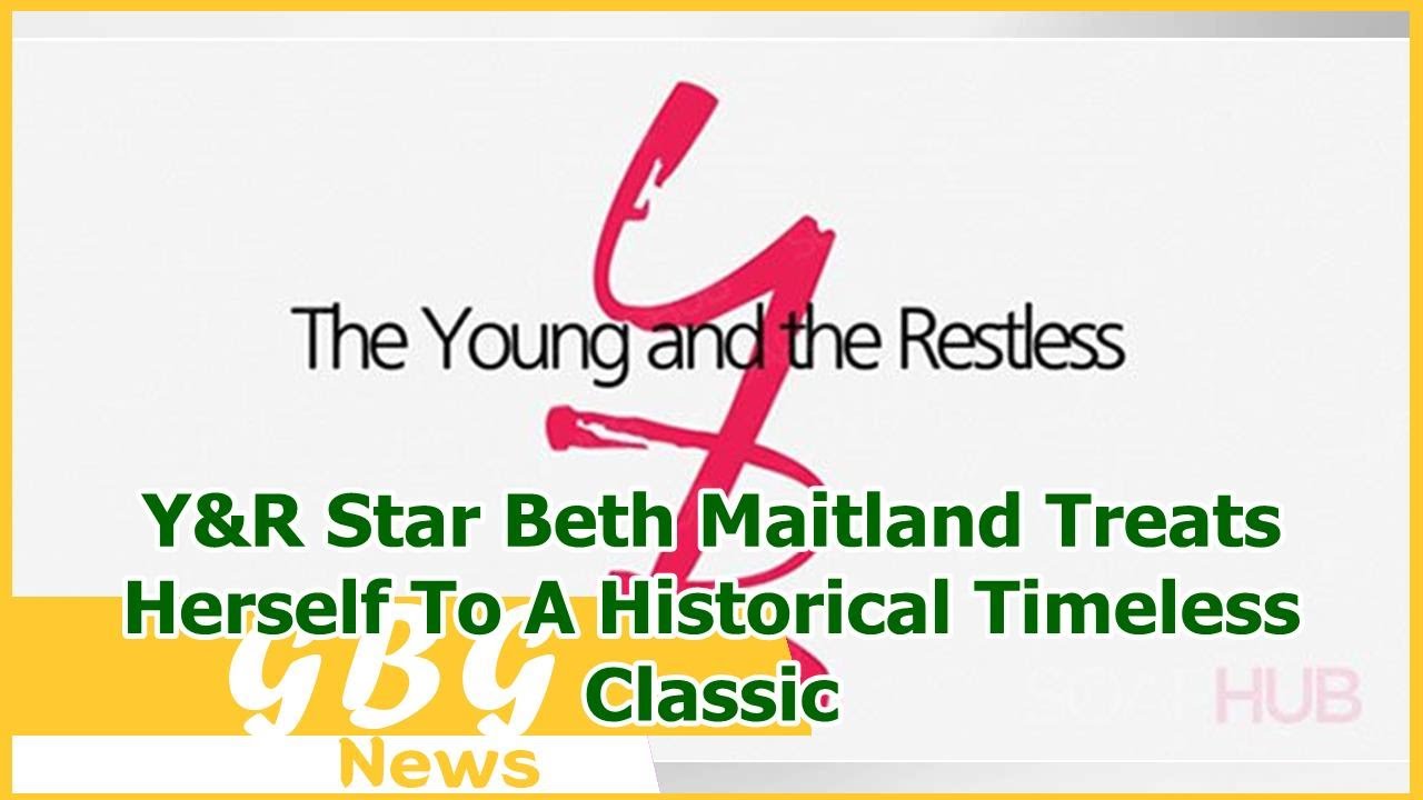 Y&R Star Beth Maitland Treats Herself To A Historical Timeless Classic