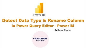 Detect Data Type and Rename Column in Power Query Editor - Power BI