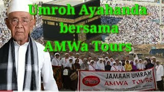 Umroh Ayahanda Bersama AMWa Tours #AMWaTours