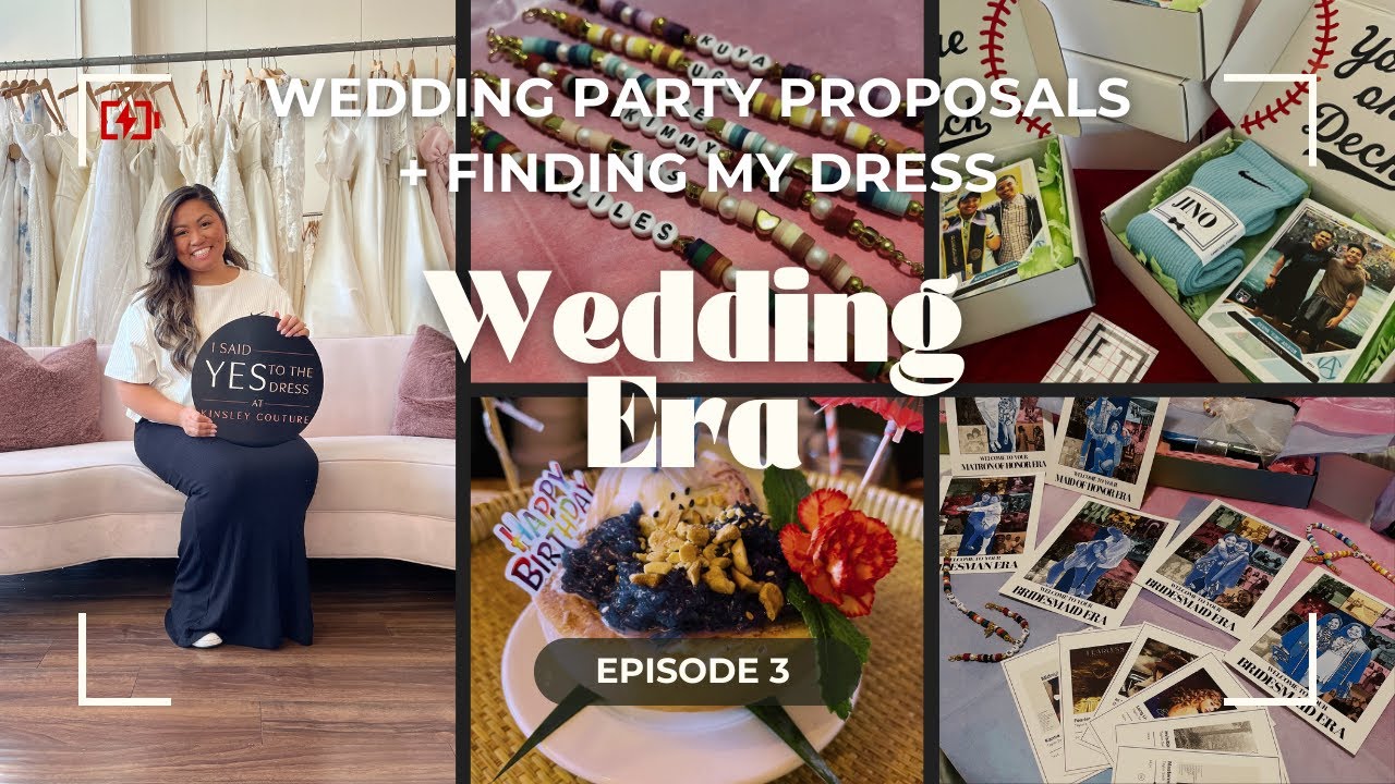 Wedding Era | Ep 3 - bridesmaids / groomsmen proposal boxes + saying yes to my dress a year later