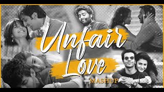 Unfair Love Mashup | Jay Guldekar | Arijit Singh | Darkhaast | Meherma | [Bollywood LoFi]