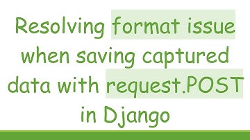 Resolving format issue when saving captured data with request.POST in Django