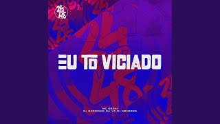 Eu To Viciado