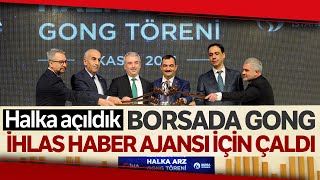 Borsada Gong İhlas Haber Ajansı İçin Çaldı