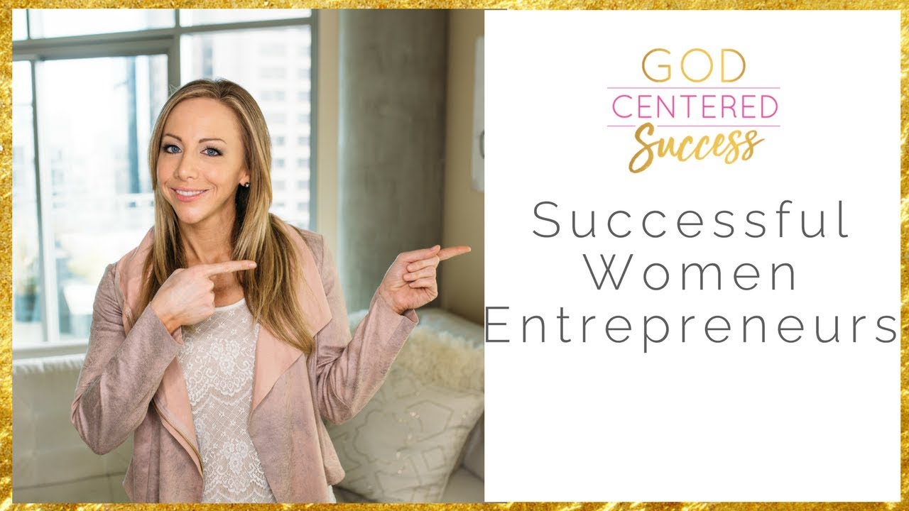 Successful Women Entrepreneurs [Can You Be Successful As a Christian