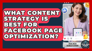 What Content Strategy Is Best For Facebook Page Optimization? - Social Media Business Playbook