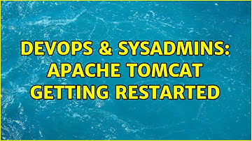 DevOps & SysAdmins: Apache Tomcat getting restarted