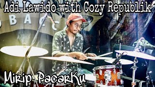 Download Lagu Adi Lawido DrumCam With Cozy Republik - Mirip PacarKu MP3