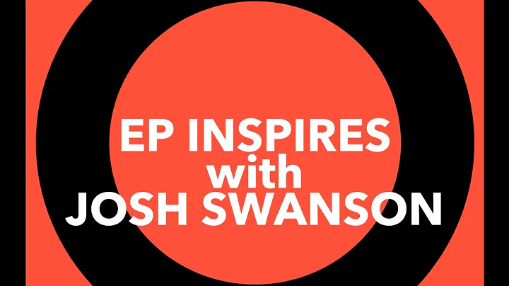 EP Inspires with Josh Swanson