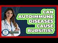 Can Autoimmune Diseases Cause Bursitis? - Orthopedic Support Network