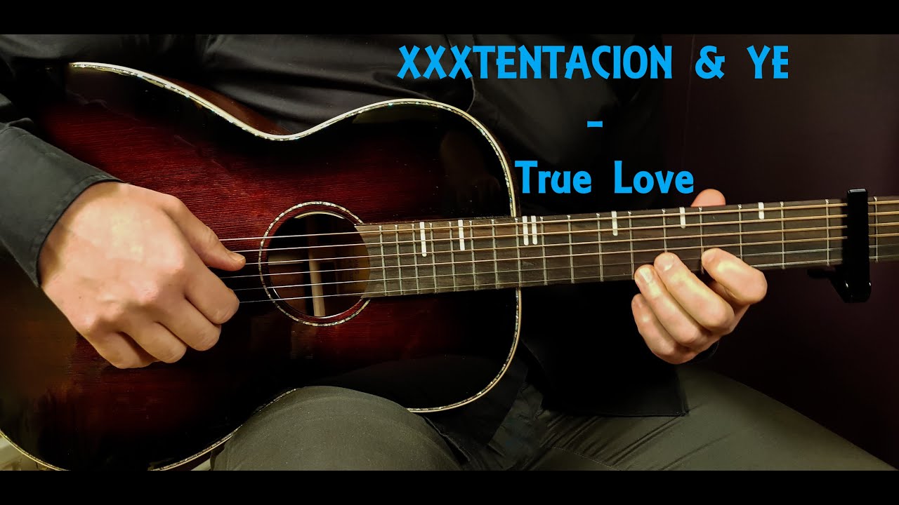 Kanye West - True Love Chords (XXXTENTACION)