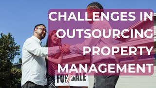 Challenges In Outsourcing Property Management Services To The Philippines and How To Overcome Them