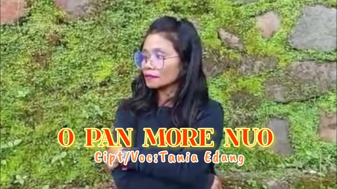 PAN MORE NUO ][ LAGU GALAU  TANIA EDANG,OFFICIAL MUSIK VIDIO