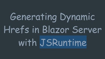 Generating Dynamic Hrefs in Blazor Server with JSRuntime