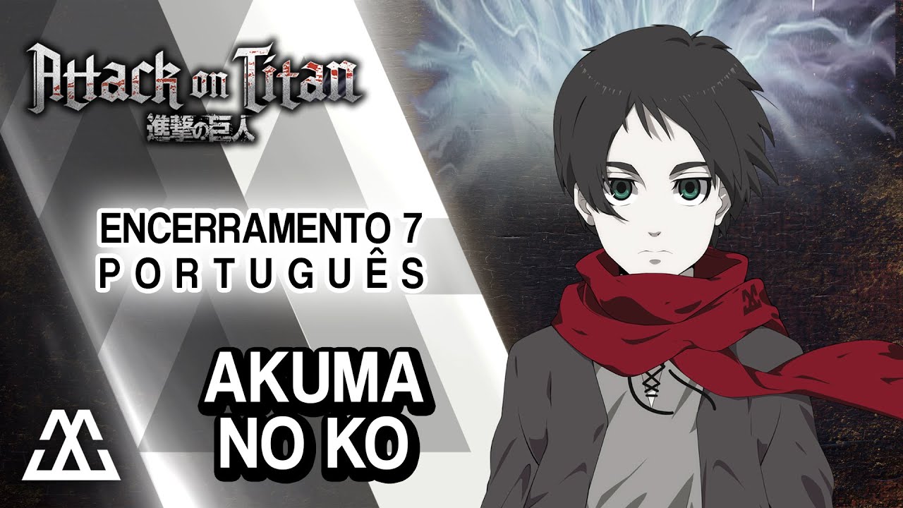 ATTACK ON TITAN Encerramento 7 Completo em Português - Akuma no Ko (PT-BR)