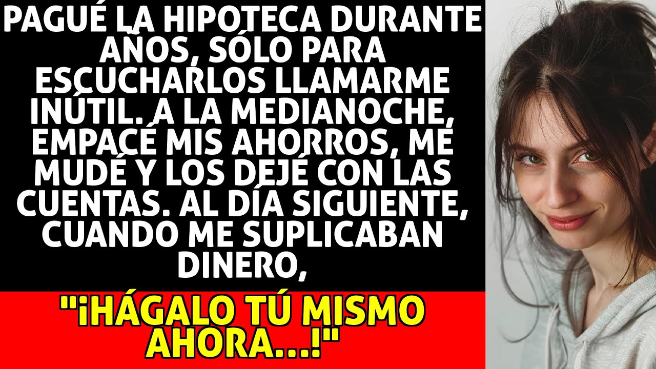 Pagué La Hipoteca De Mis Padres Por años, Pero Me Llamaron inútil; a Medianoche Me Mudé Sin Avisar