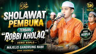 TERBARU!!! ROBBI KHOLAQ VERSI KOPLO MAJELIS GANDRUNG NABI MERDU ENAK DIDENGAR