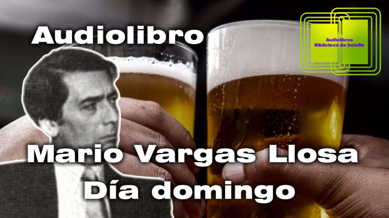 Mario Vargas Llosa - Día Domingo - Audiolibro - YouTube