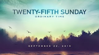Weekly Catholic Gospel Reflection For September 22, 2019 | Twenty-Fifth Sunday of Ordinary Time