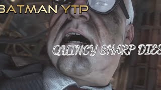 Batman Arkham City Short Ytp - Quincy Sharp Falls Off And Collapses From Batmans Interrogation