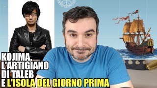 Kojima, l'artigiano di Taleb e L'isola del giorno prima