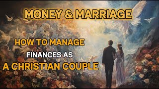 Money & Marriage: How to Manage Finances as a Christian Couple | God's power