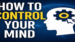 How to Control Your Mind | Master Your Mind: 7 Science-Backed Steps