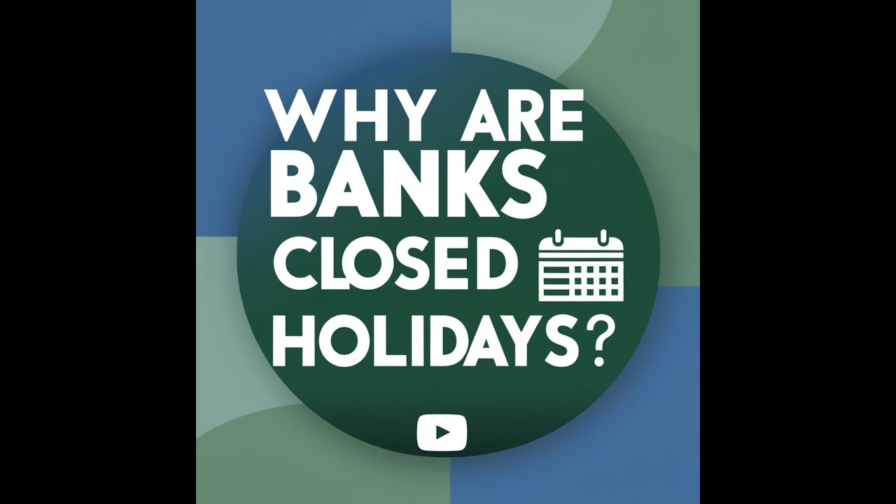 Why Do Banks Close on Holidays? Presidents day banks closed? 