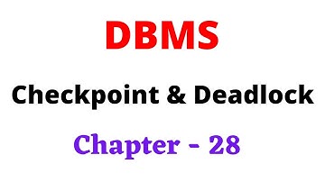DBMS Chapter 28 | Failure Classification | Deadlock in DBMS | Log based Recovery | Checkpoint