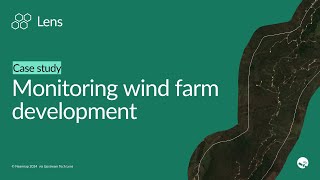 Monitoring wind farm development with Lens