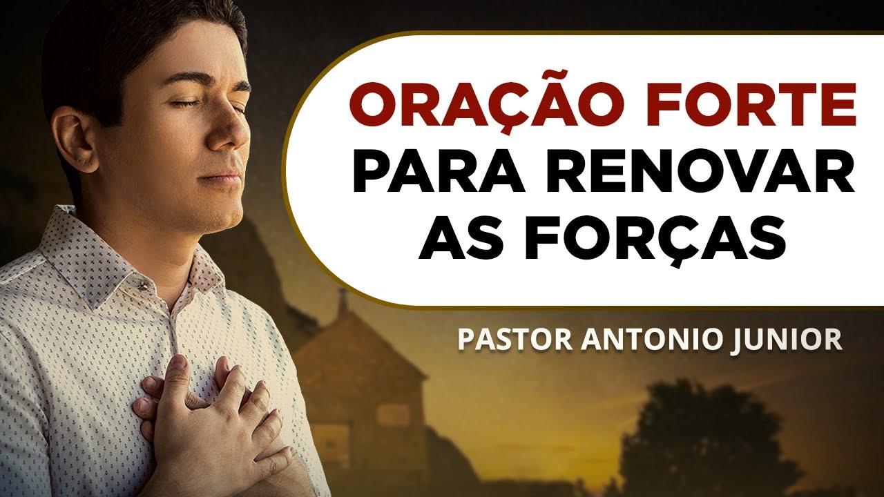 ORAÇÃO FORTE PARA RENOVAR AS SUAS FORÇAS 🙏🏼 Pastor Antônio Júnior