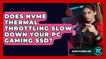 Does NVMe Thermal Throttling Slow Down Your PC Gaming SSD? - Ultimate PC Gaming Guide