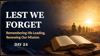 Lest We Forget ll Day 24: A. T. Jones: Religious Liberty and Living Faith II July 28, 2026