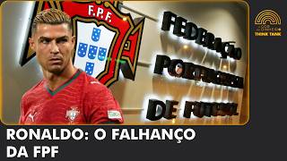Ronaldo: O Falhanço da Federação Portuguesa de Futebol - Think Tank