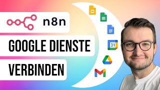 n8n: Google Dienste verbinden [Tutorial]