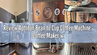 Review Aptliton Bean To Cup Coffee Machine - Coffee Maker With Grinder And Milk Frother, 15 Bar Ital